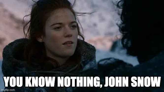 You know nothing